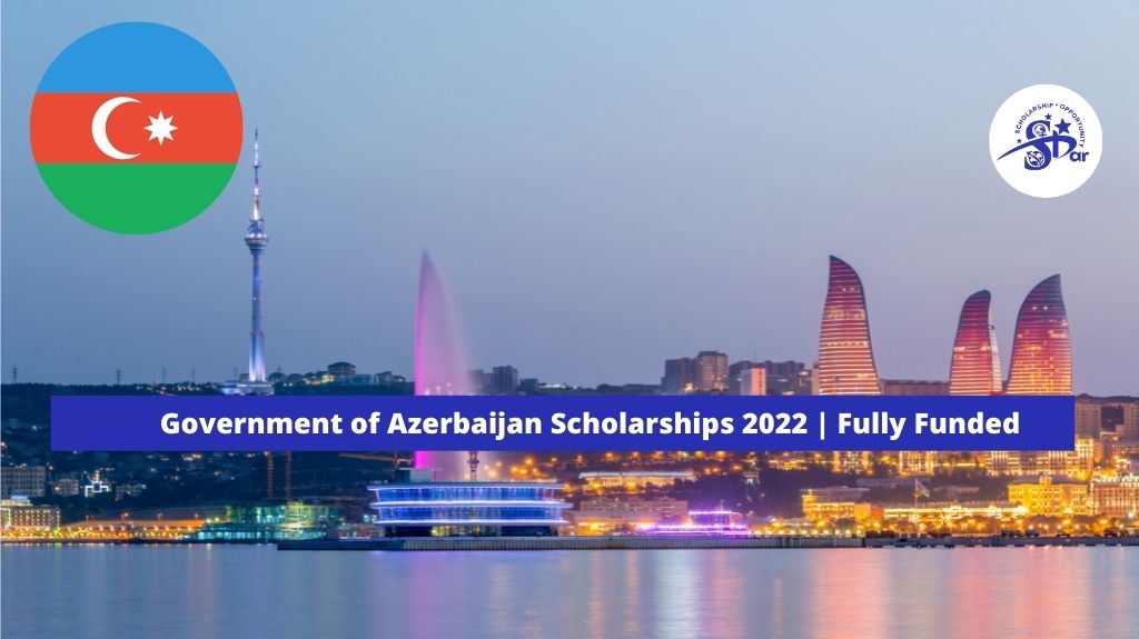 Read more about the article Government of Azerbaijan Scholarships 2022-Fully Funded