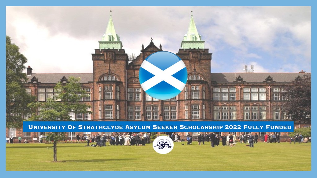 Read more about the article University Of Strathclyde Asylum Seeker Scholarship 2022 Fully Funded