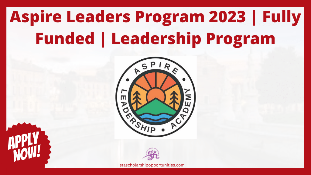 Read more about the article Aspire Leaders Program 2023 | Fully Funded | Leadership Program