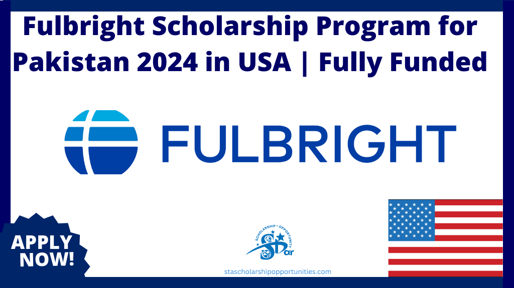 Read more about the article Fulbright Scholarship Program for Pakistan 2024 in USA | Fully Funded