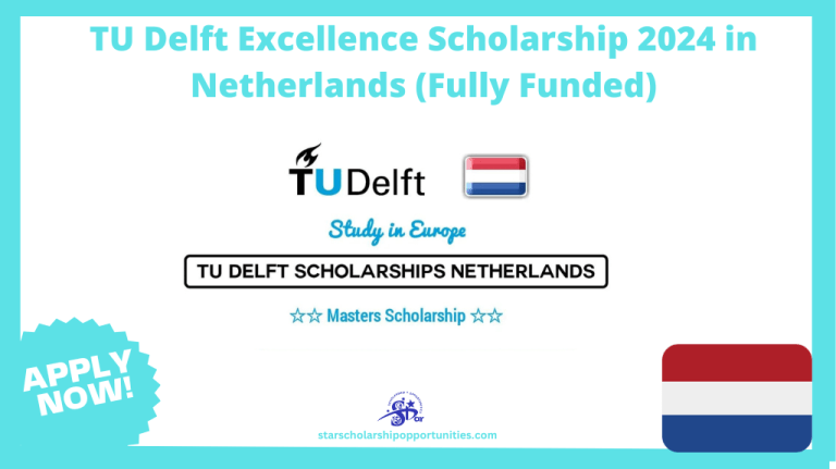 TU Delft Excellence Scholarship 2024 in Netherlands (Fully Funded ...