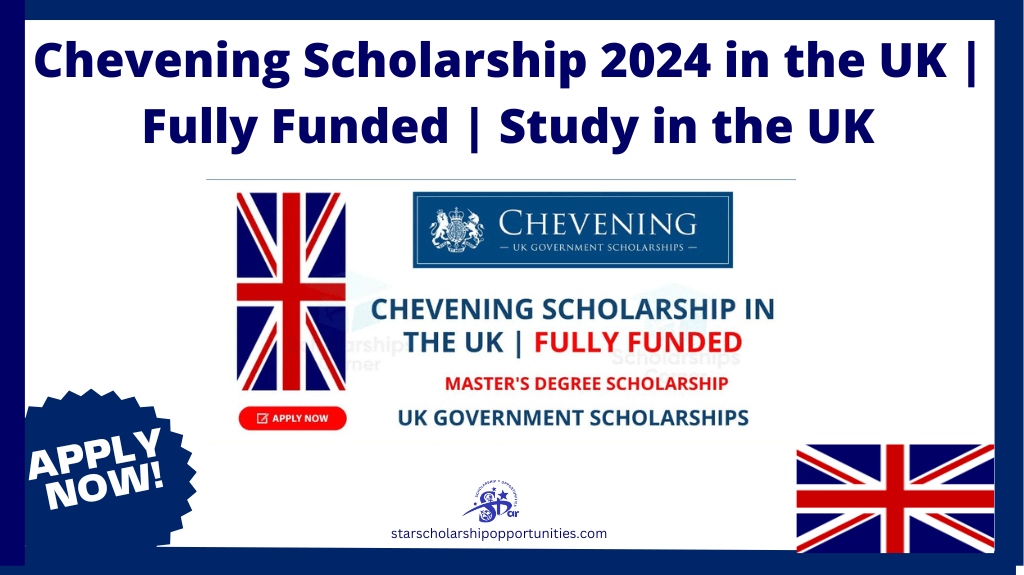 Read more about the article Chevening Scholarship 2024 in the UK | Fully Funded | Study in the UK