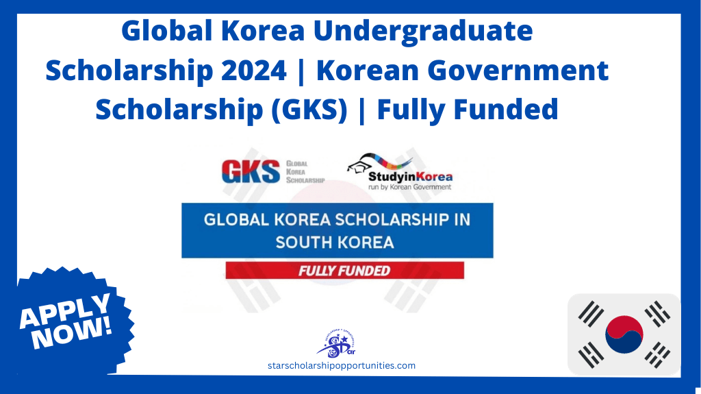 Read more about the article Global Korea Undergraduate Scholarship 2024 | Korean Government Scholarship (GKS) | Fully Funded
