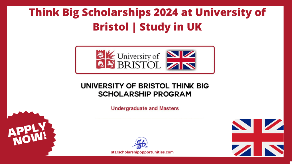 Read more about the article Think Big Scholarships 2024 at University of Bristol | Study in UK