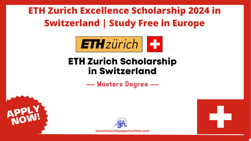 Read more about the article ETH Zurich Excellence Scholarship 2024 in Switzerland | Study Free in Europe