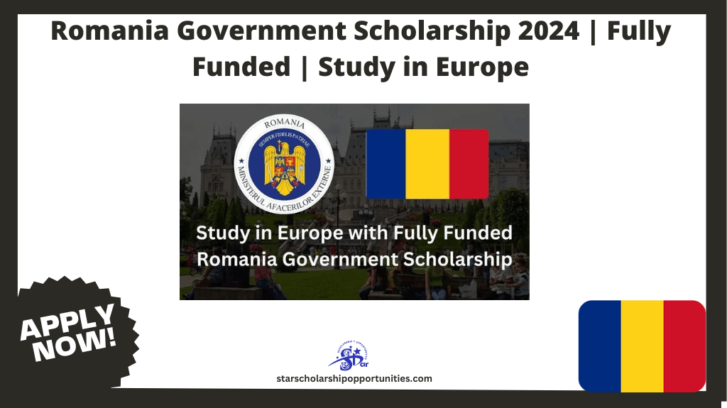 Read more about the article Romania Government Scholarship 2024 | Fully Funded | Study in Europe