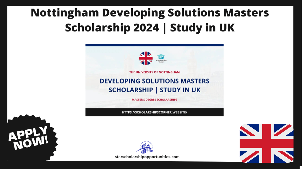 Read more about the article Nottingham Developing Solutions Masters Scholarship 2024 | Study in UK
