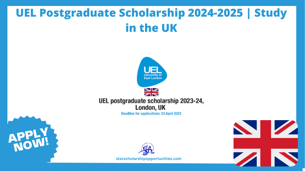 UEL Postgraduate Scholarship 2024-2025 | Study in the UK ...