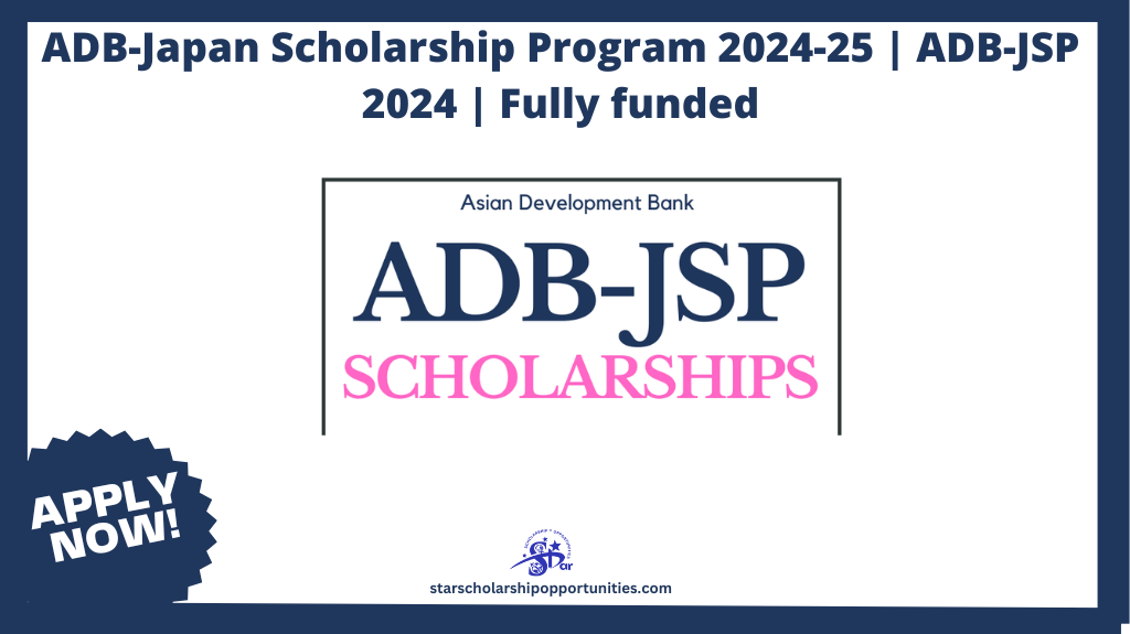 Read more about the article ADB-Japan Scholarship Program 2024-25 | ADB-JSP 2024 | Fully funded