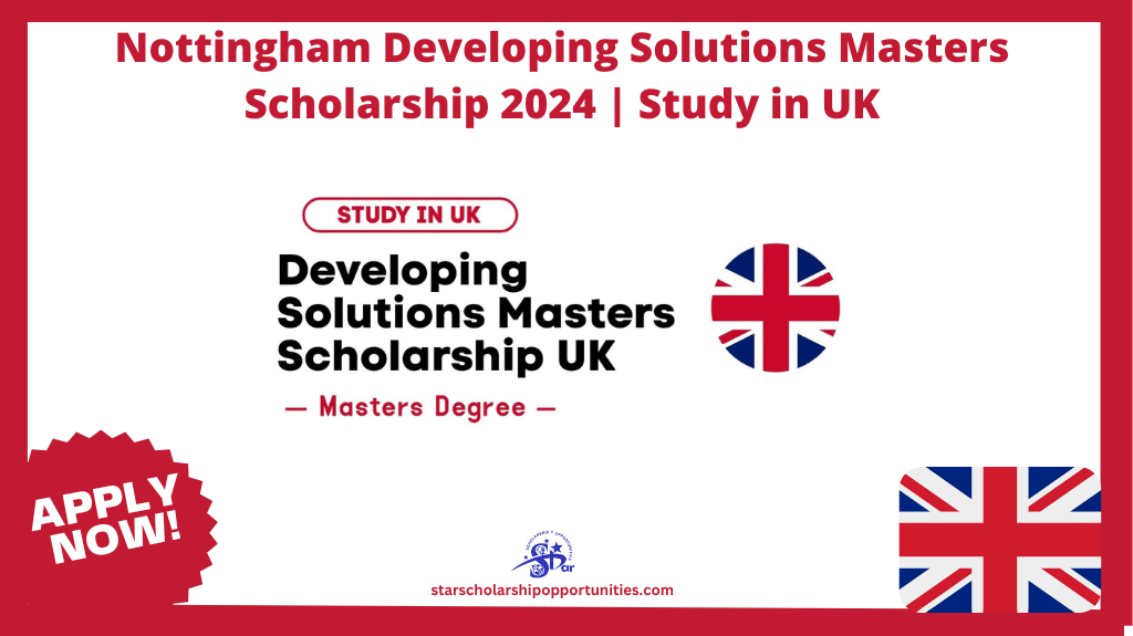 Read more about the article Nottingham Developing Solutions Masters Scholarship 2024 | Study in UK