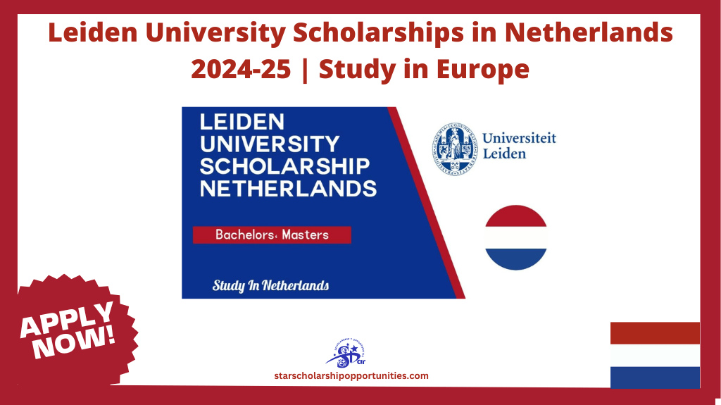 Read more about the article Leiden University Scholarships in Netherlands 2024-25 | Study in Europe