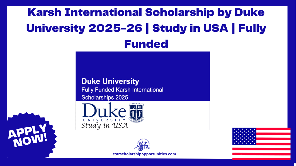 Read more about the article Karsh International Scholarship by Duke University 2025-26 | Study in USA | Fully Funded